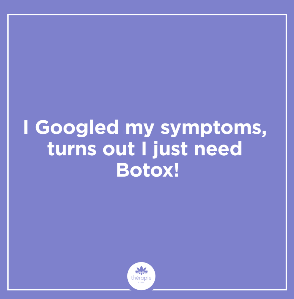 I Googled my symptoms, turns out I just need Botox! [image]